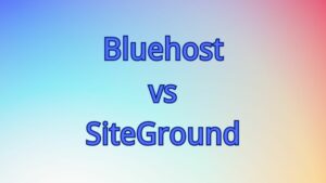 Bluehost对比SiteGround 哪个好？【2023年比较】。